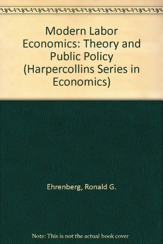 Imagen de archivo de Modern Labor Economics: Theory and Public Policy (Harpercollins Series in Economics) a la venta por HPB-Red