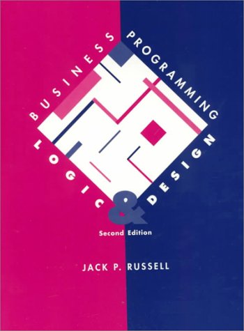 Business Programming: Logic and Design (2nd Edition) (9780673468406) by Russell, Jack