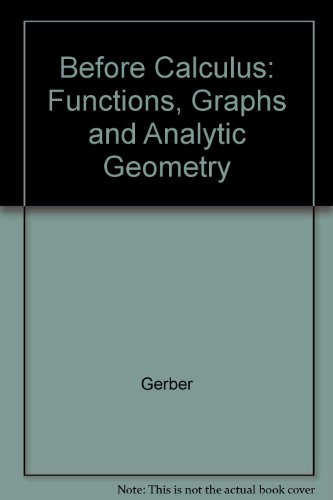 Before Calculus: Functions, Graphs and Analytic Geometry (9780673469120) by Gerber