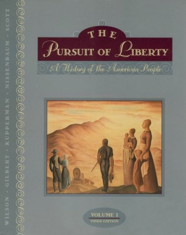 The Pursuit of Liberty, Vol. 1 (9780673469212) by Wilson, R. Jackson; Gilbert, James; Kupperman, Karen Ordahl; Nissenbaum, Stephen; Scott, Donald M.
