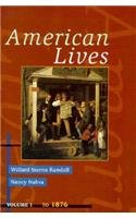 American Lives, Volume I To 1876 (9780673469861) by Randall, Willard Sterne; Nahra, Nancy Ann