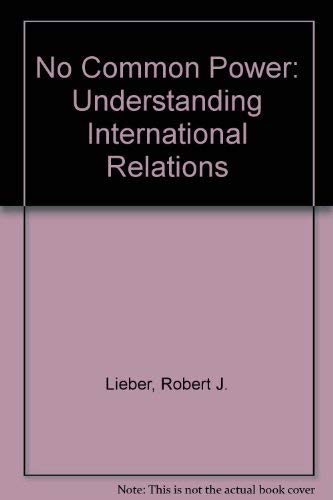 Beispielbild fr No common power: Understanding international relations zum Verkauf von Wonder Book