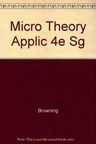 Microeconomic Theory and Applications (9780673522207) by Browning, Edgar K.