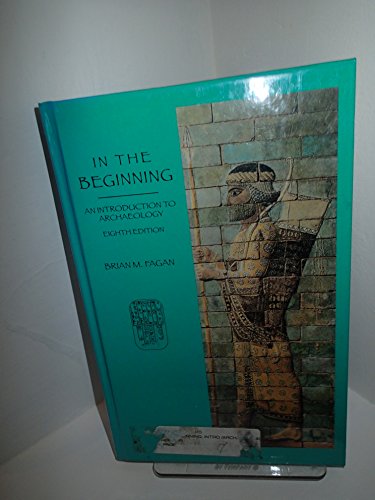 9780673523358: In the Beginning: Introduction to Archaeology