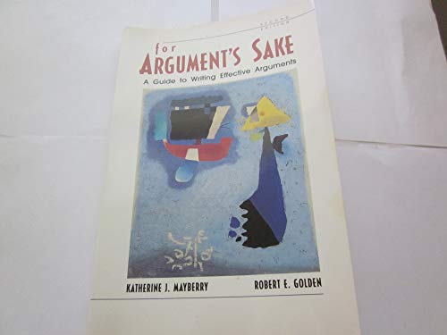 Beispielbild fr For Argument's Sake: A Guide to Writing Effective Arguments zum Verkauf von Wonder Book