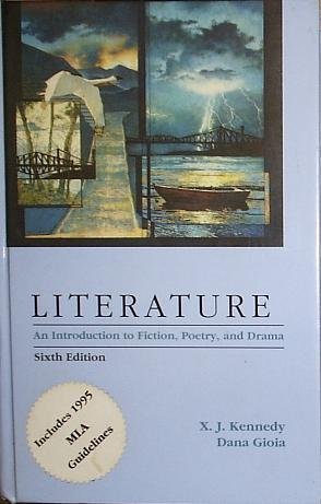 Literature: An Introduction to Fiction, Poetry, and Drama (6th Edition) - X. J. Kennedy, Dana Gioia