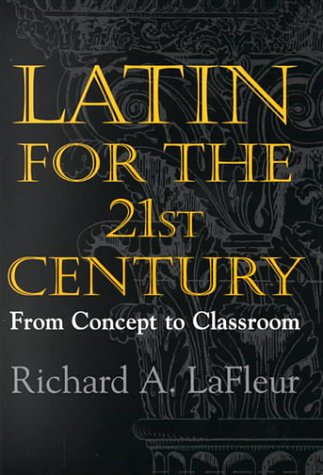 Beispielbild fr Latin for the 21st Century: From Concept to Classroom zum Verkauf von ThriftBooks-Dallas