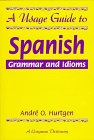 Stock image for A Usage Guide to Spanish Grammar and Idioms for sale by Better World Books