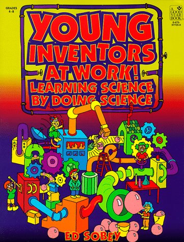 Stock image for Young Inventors at Work!: Learning Science by Doing Science for sale by ThriftBooks-Dallas