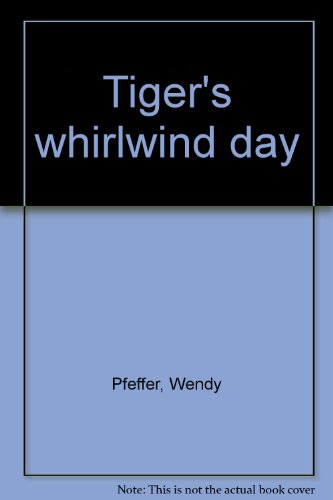 Tiger's whirlwind day (9780673580030) by Pfeffer, Wendy