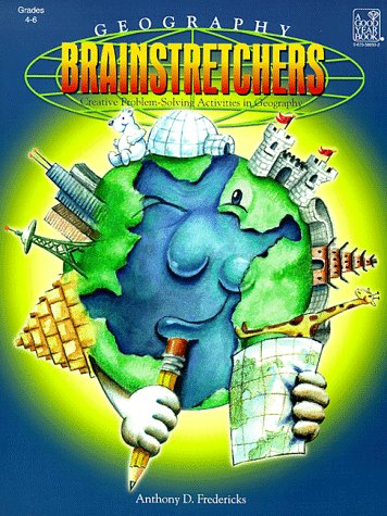 Geography Brainstretchers: Creative Problem-Solving Activities in Geography, Grades 4-6 (9780673586506) by Anthony D. Fredericks