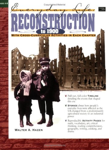 Stock image for Reconstruction to 1900 (Everyday Life Series) Grades 4-8 for sale by Wonder Book