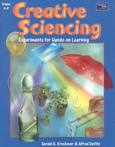 Creative Sciencing: Teacher Resource Experiments for Hands-On Learning : Grades 4-8 (9780673589002) by Krockover; Gerald H.; DeVito; Alfred