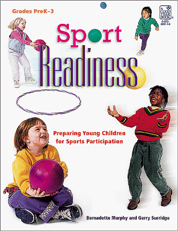 Sport Readiness: Preparing Young Children for Sports Participation: Grades PreK-3: Teacher Resource (9780673589149) by Murphy; Bernadette; Surridge; Gerry