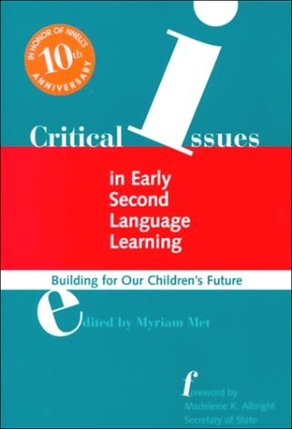 Critical Issues in Eary Second Language Learning : Building for Our Children's Future