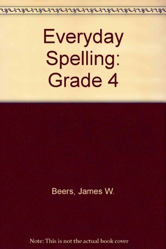 Everyday Spelling: Grade 4 (9780673601384) by James W Beers; Ronald L Cramer; W Dorsey Hammond