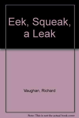 Eek, Squeak, a Leak (9780673602060) by Vaughan, Richard