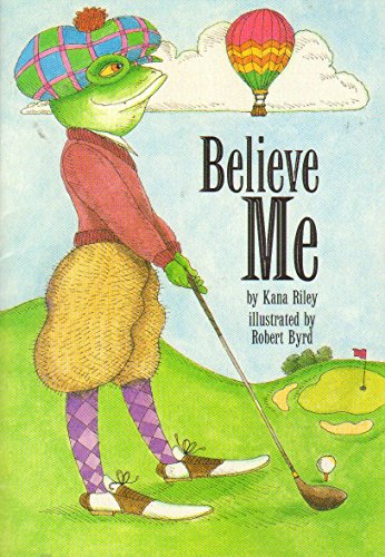 Believe Me (Leveled Reader 75B, Genre: Tall Tale) (9780673609779) by Kana Riley