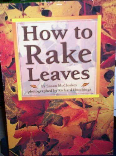 How to Rake Leaves;Scott Foresman Reading: Yellow Level