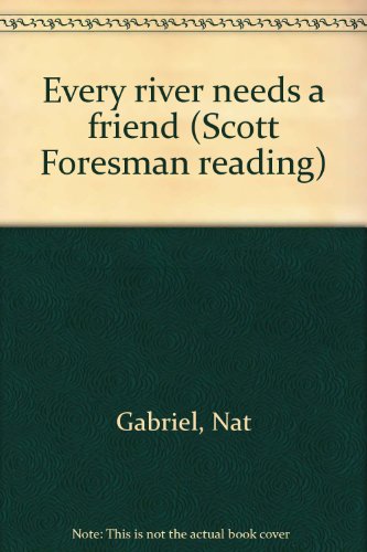 Stock image for Every river needs a friend (Scott Foresman reading) for sale by Wonder Book