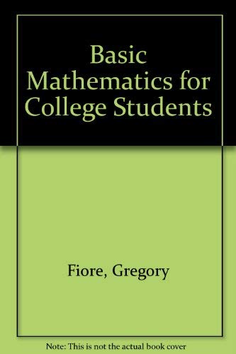 Basic Mathematics for College Students (9780673676313) by Fiore, Gregory; Healy, Teresa; Lee, Virginia