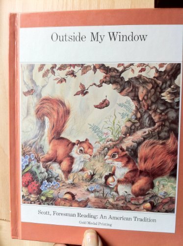Imagen de archivo de Outside My Window Scott, Foresman Reading : An American Tradition Level 3 a la venta por Better World Books