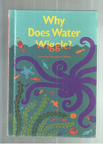 9780673800244: Why Does Water Wiggle? : Learning About the World (Celebrate Reading! Book D)