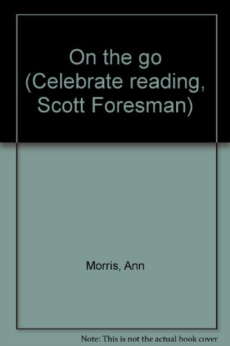 Beispielbild fr On the go (Celebrate reading, Scott Foresman) zum Verkauf von Wonder Book