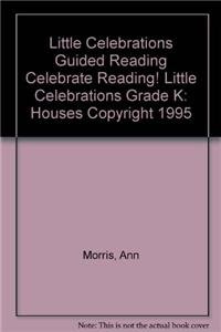 Stock image for LITTLE CELEBRATIONS GUIDED READING CELEBRATE READING! LITTLE CELEBRATIONS GRADE K: HOUSES COPYRIGHT 1995 for sale by Wonder Book