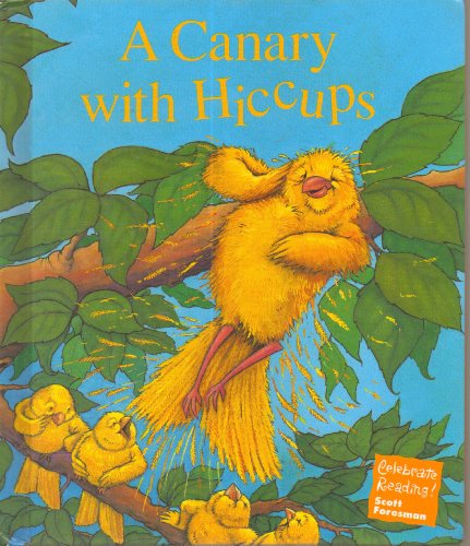 Stock image for A Canary with Hiccups (Celebrate Reading) for sale by Better World Books: West