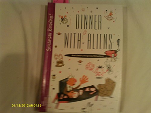 Beispielbild fr Celebrate Reading! Dinner With Aliens And Other Unexpected Situations zum Verkauf von Wonder Book