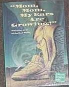 Mom, Mom, My Ears Are Growing!": And Other Joys of the Real World (Celebrate (9780673811660) by Betsy Byars; Dennis Brindell Fradin