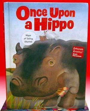9780673820884: Once Upon a Hippo : Ways of Telling Stories (Celebrate Reading!, Book A)