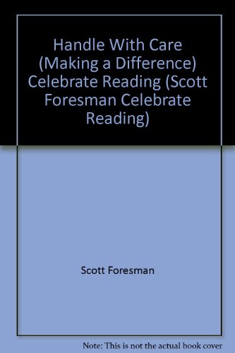 Beispielbild fr Handle With Care (Making a Difference) Celebrate Reading (Scott Foresman Celebrate Reading) zum Verkauf von Wonder Book