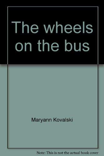 The wheels on the bus (9780673822017) by Kovalski, Maryann