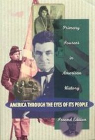 Stock image for America Through the Eyes of Its People : Primary Sources in American History for sale by Better World Books