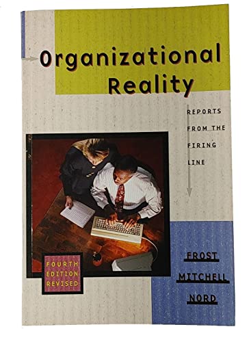 Organizational Reality: Reports from the Firing Lane, Fourth Edition (9780673980908) by Frost, Peter J.; Mitchell, Vance F.; Nord, Walter R.