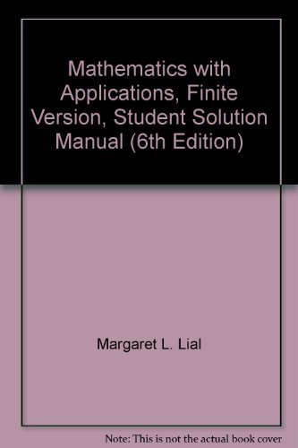 Beispielbild fr Mathematics with Applications, Finite Version, Student Solution Manual (6th Edition) zum Verkauf von Alien Bindings