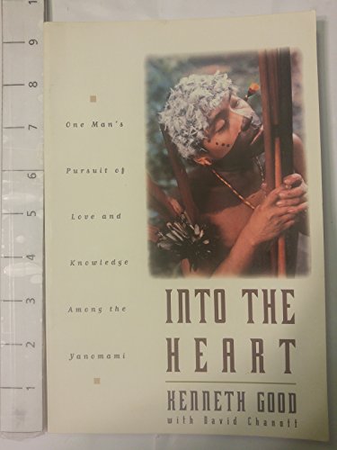 Imagen de archivo de Into The Heart: One Man's Pursuit of Love and Knowledge Among the Yanomami a la venta por BooksRun