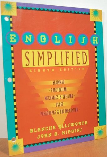 Imagen de archivo de English Simplified: Grammar, Punctuation, Mechanics & Spelling, Usage, Paragraphs & Documentation a la venta por Gulf Coast Books