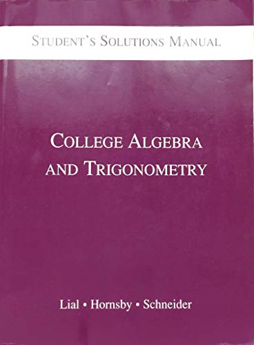 College Algebra and Trigonometry: Student's Solutions Manual (9780673983381) by Krusinski, Gerald; Tanenbaum, Abby; Morris, Sandra; Zarcone, August; Sullivan, John