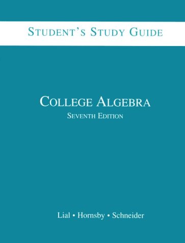 College Algebra: Student's Study Guide (9780673984302) by Lial, Margaret L.; Hornsby, E. John; Schneider, David I.; McGinnis, Theresa