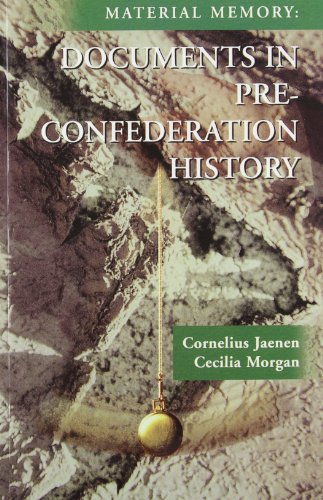 Material Memory: Documents in Pre-Confederation History (9780673984791) by Jaenen, Cornelius; Morgan, Cecilia