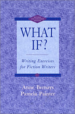 9780673990020: What If? Writing Exercises for Fiction Writers, Revised and Expanded Edition
