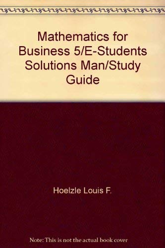 Mathematics for Business 5/E-Students Solutions Man/Study Guide (9780673990105) by Salzman, Stanley A.; Miller, Charles D.; Hoelzle, Louis F.