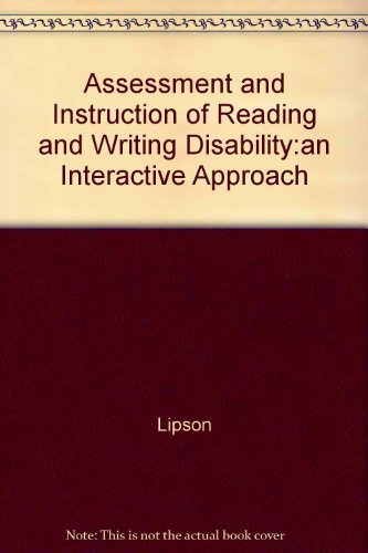 Imagen de archivo de Assessment and Instruction of Reading and Writing Disability : An Interactive Approach a la venta por Better World Books