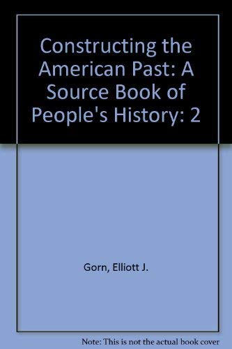 9780673991737: Constructing the American Past: A Source Book of People's History