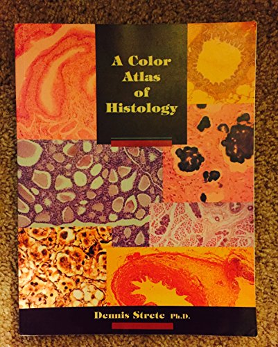 A Color Atlas of Histology (9780673991904) by Strete, Dennis