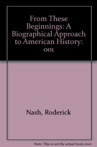 Beispielbild fr From These Beginnings: A Biographical Approach to American History (From These Beginnings) zum Verkauf von Wonder Book