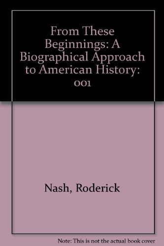 Stock image for From These Beginnings: A Biographical Approach to American History (From These Beginnings) for sale by Wonder Book